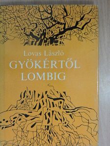 Lovas László - Gyökértől lombig (dedikált példány) [antikvár]
