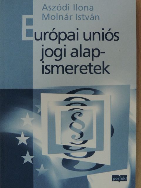 Dr. Aszódi Ilona - Európai uniós jogi alapismeretek [antikvár]