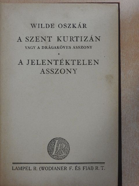 Wilde Oszkár - A szent kurtizán vagy a drágaköves asszony/A jelentéktelen asszony [antikvár]