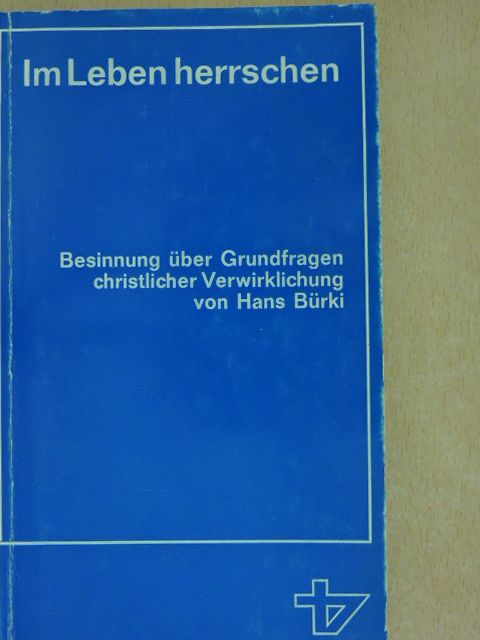 Hans Bürki - Im Leben herrschen  [antikvár]