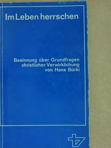 Hans Bürki - Im Leben herrschen  [antikvár]