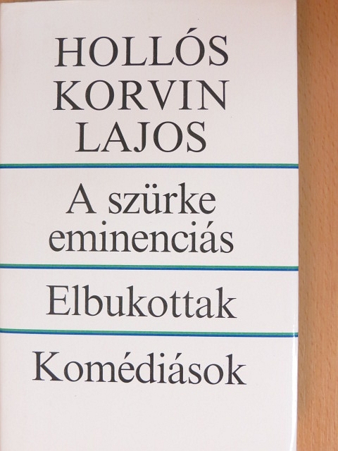 Hollós Korvin Lajos - A szürke eminenciás/Elbukottak/Komédiások [antikvár]