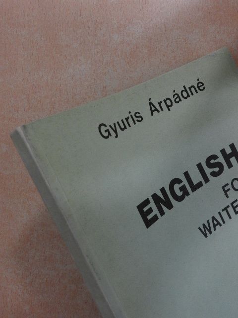 Gyuris Árpádné - English for waiters [antikvár]