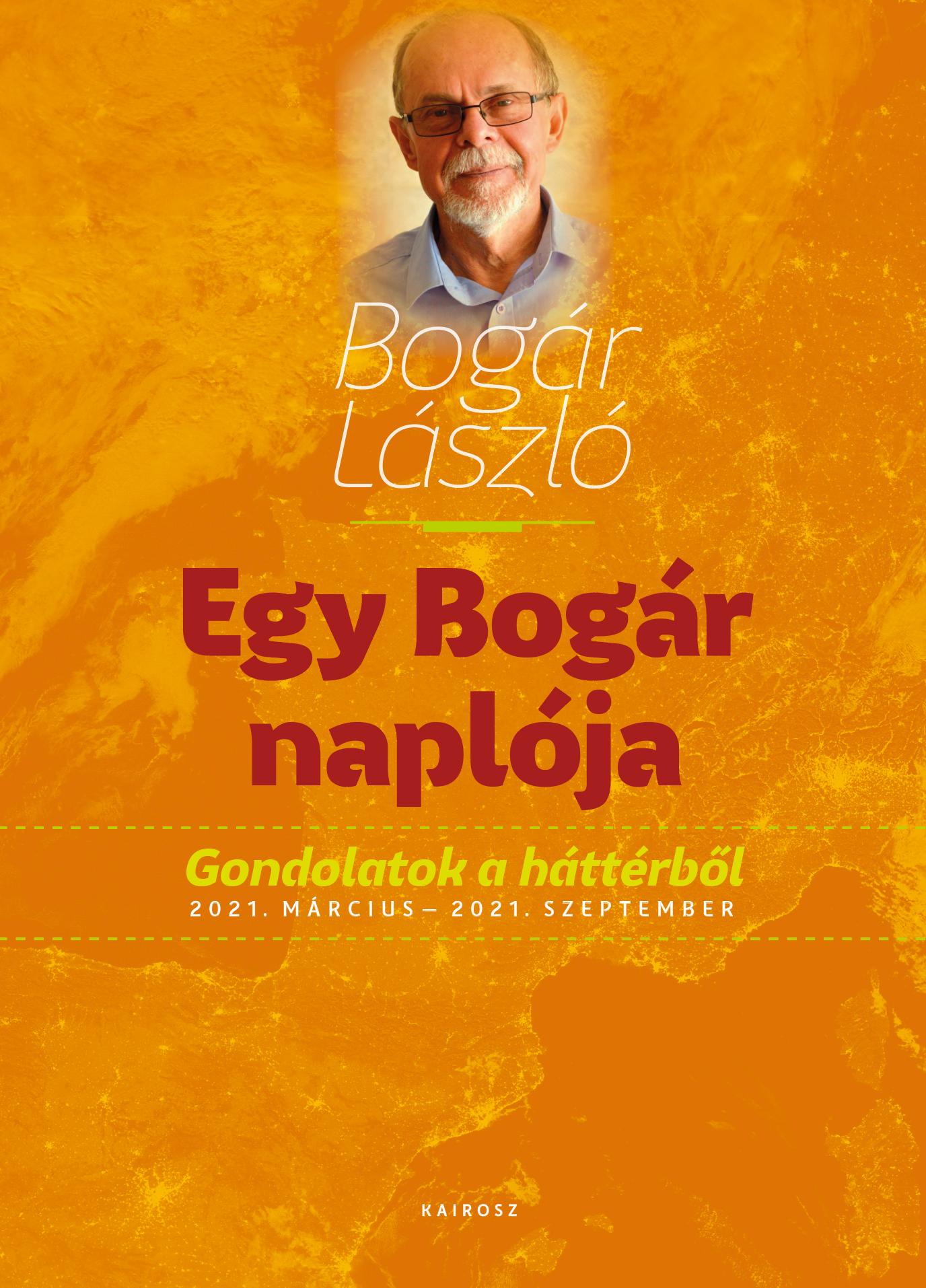 Bogár László - Egy Bogár naplója 2. Gondolatok a háttérből 2021. március - 2021. szeptember