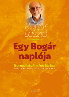Bogár László - Egy Bogár naplója 2. Gondolatok a háttérből 2021. március - 2021. szeptember