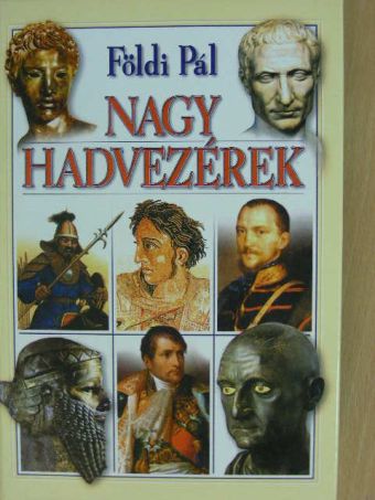 Földi Pál - Nagy hadvezérek [antikvár]
