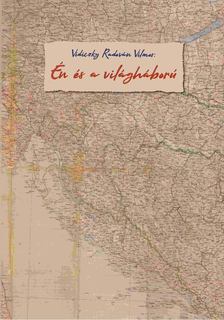 Vidiczky Radován Vilmos - Én és a világháború [antikvár]