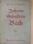 Walter Dahms - Johann Sebastian Bach (gótbetűs) [antikvár]