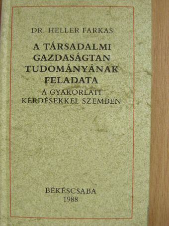 Dr. Heller Farkas - A társadalmi gazdaságtan tudományának feladata [antikvár]