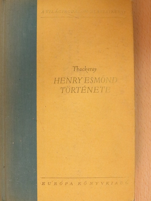 William Makepeace Thackeray - Henry Esmond története [antikvár]