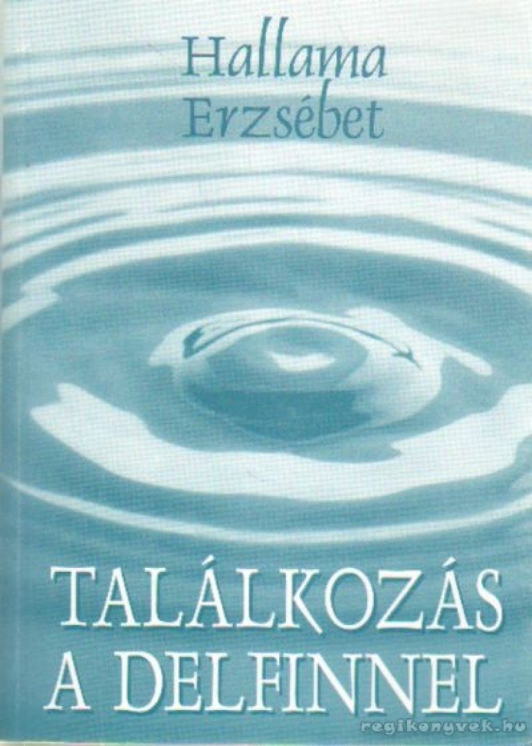 Hallama Erzsébet - Találkozás a delfinnel [antikvár]
