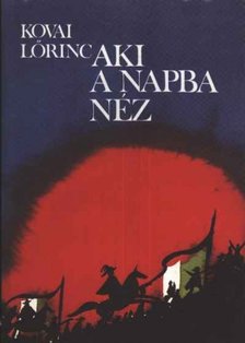 KOVAI LŐRINC - Aki a napba néz [antikvár]