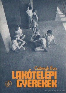 Csőregh Éva - Lakótelepi gyerekek [antikvár]