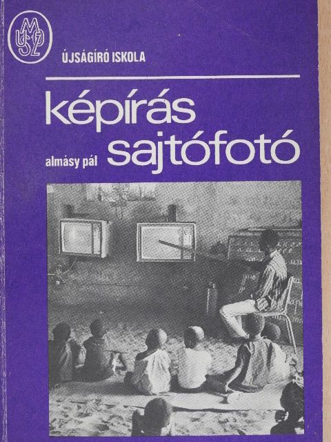 Almásy Pál - Képírás-sajtófotó [antikvár]