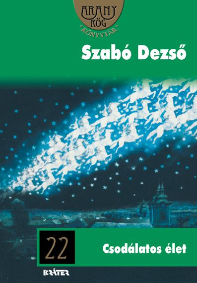 Szabó Dezső - Csodálatos élet