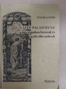 Határ Győző - A szép Palásthyné a más álmában közösül és egyéb elbeszélések [antikvár]