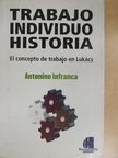 Antonino Infranca - Trabajo, Individuo, Historia [antikvár]