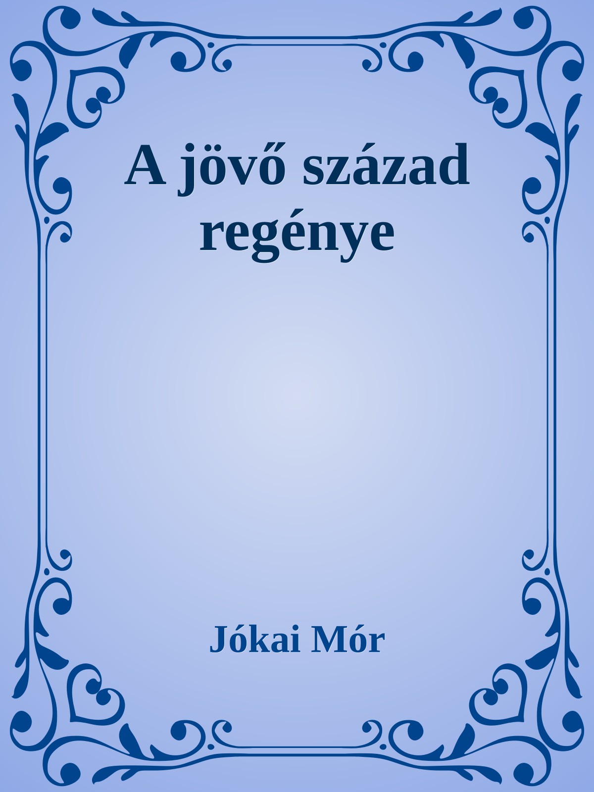 JÓKAI MÓR - A jövő század regénye [eKönyv: epub, mobi]