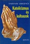 Tarnay Brunó - Katolicizmus és kultuszok [antikvár]