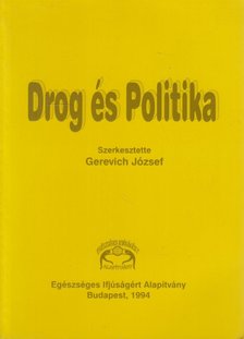 Dr. Gerevich József (szerk.) - Drog és politika / Drugs and policy [antikvár]