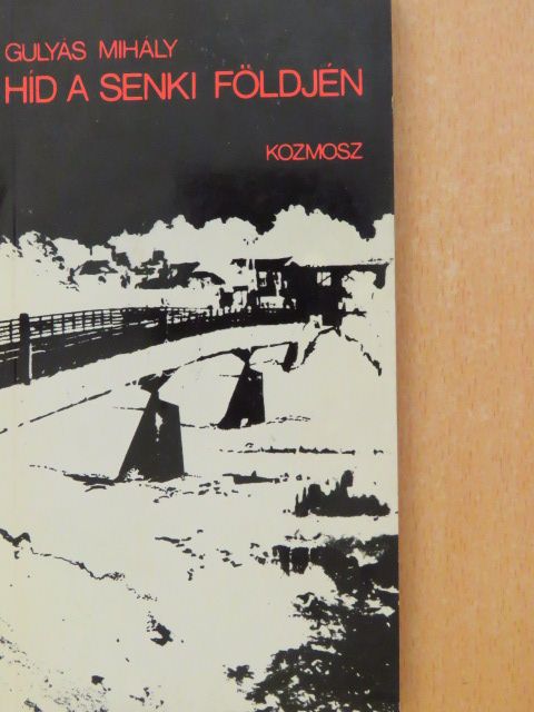 Gulyás Mihály - Híd a senki földjén [antikvár]