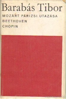 BARABÁS TIBOR - Mozart párizsi utazása / Beethoven / Chopin [antikvár]