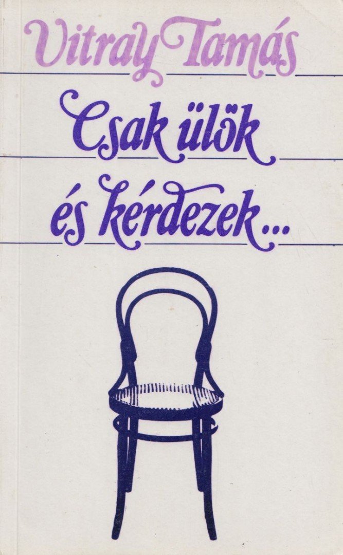 Vitray Tamás - Csak ülök és kérdezek... [antikvár]