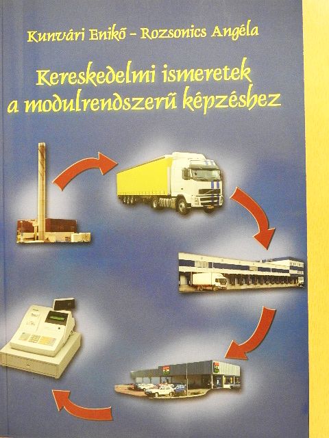 Kunvári Enikő - Kereskedelmi ismeretek a modulrendszerű képzéshez [antikvár]