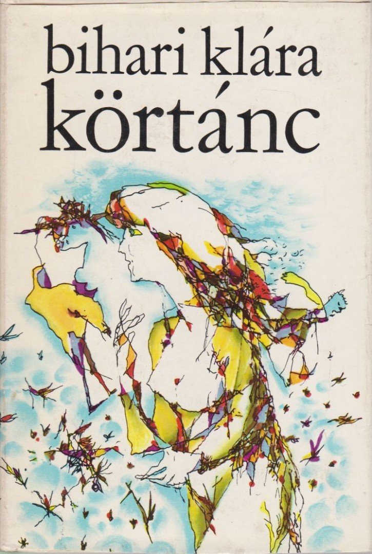 BIHARI KLÁRA - Körtánc [antikvár]