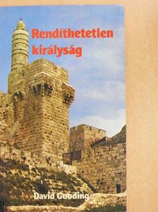 David Gooding - Rendíthetetlen királyság [antikvár]