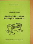 Csáky Károly - "Pogánykát vittünk, báránykát hoztunk" (dedikált példány) [antikvár]