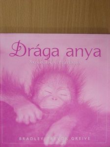 Bradley Trevor Greive - Drága anya [antikvár]