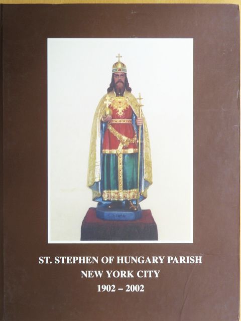 Robert L. Harkay - Szent István Egyházközség New York 1902-2002 [antikvár]