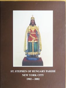 Robert L. Harkay - Szent István Egyházközség New York 1902-2002 [antikvár]