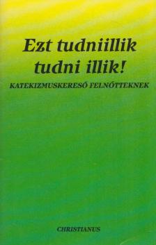 Ezt tudniillik tudni illik! [antikvár]