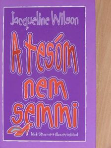 Jacqueline Wilson - A tesóm nem semmi [antikvár]