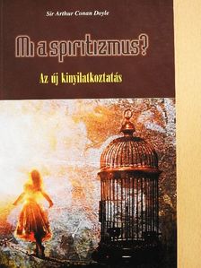 Sir Arthur Conan Doyle - Mi a spiritizmus? [antikvár]