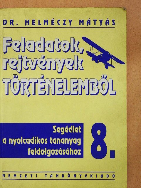 Dr. Helméczy Mátyás - Feladatok, rejtvények történelemből 8. [antikvár]