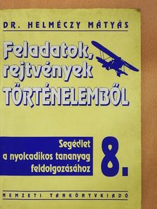 Dr. Helméczy Mátyás - Feladatok, rejtvények történelemből 8. [antikvár]