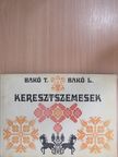 Bakó László - Keresztszemesek [antikvár]