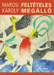 Marosi Károly - Feltételes megálló (dedikált) [antikvár]