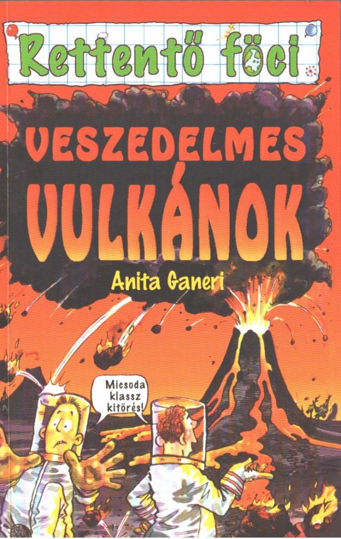 Anita Ganeri - Veszedelmes vulkánok [antikvár]