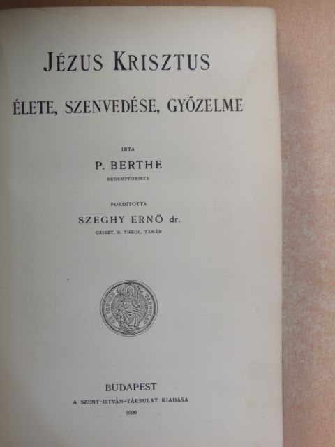 P. Berthe - Jézus Krisztus élete, szenvedése, győzelme [antikvár]