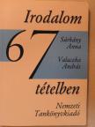 Sárkány Anna - Irodalom 67 tételben [antikvár]