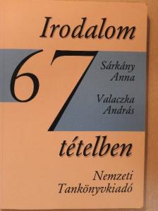 Sárkány Anna - Irodalom 67 tételben [antikvár]