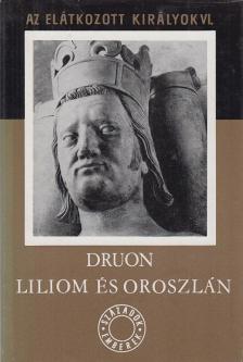 Maurice Druon - Liliom és oroszlán - Az elátkozott királyok VI. [antikvár]