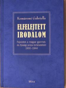 Komáromi Gabriella - Elfelejtett irodalom [antikvár]