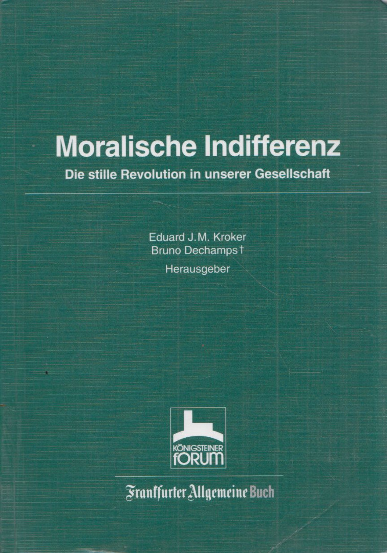 Eduard J. M. Kroker, Bruno Dechamps - Moralische Indifferenz [antikvár]