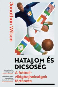 Jonathan Wilson - Hatalom és dicsőség [antikvár]