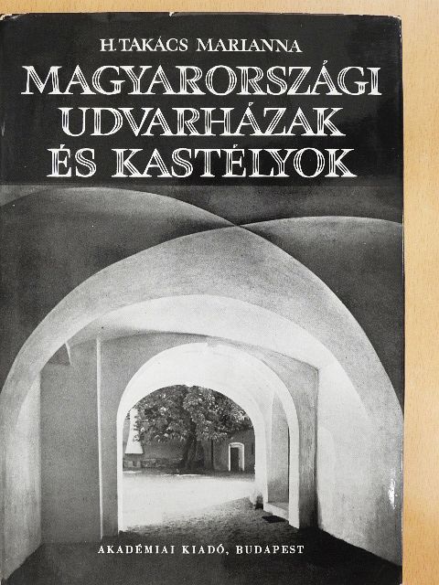 H. Takács Marianna - Magyarországi udvarházak és kastélyok [antikvár]